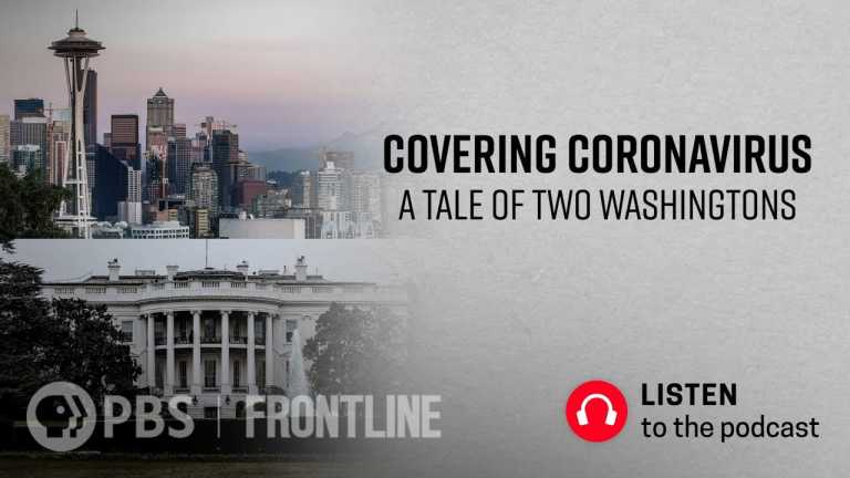 Covering Coronavirus: A Tale of Two Washingtons (podcast) | FRONTLINE