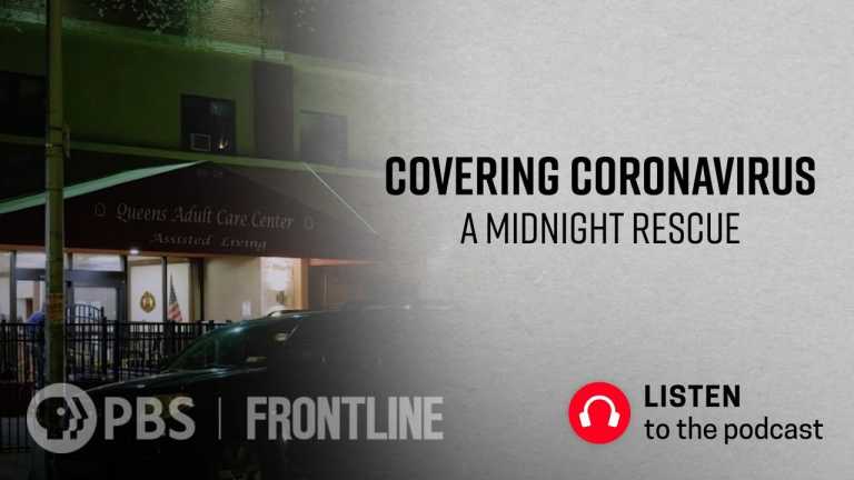 Covering Coronavirus: A Midnight Rescue (podcast) | FRONTLINE