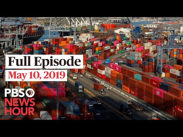 PBS NewsHour full episode May 10, 2019