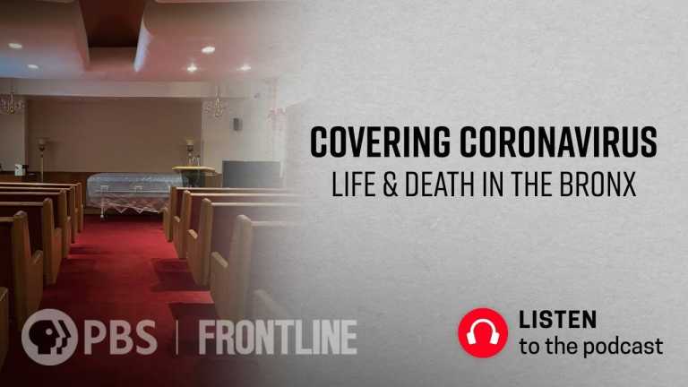 Covering Coronavirus: Life & Death in the Bronx (podcast) | FRONTLINE