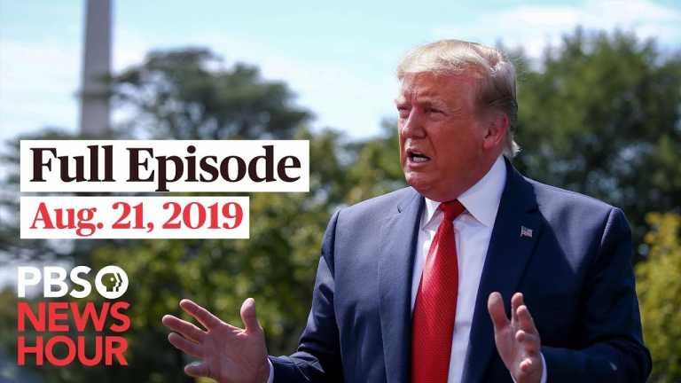 PBS NewsHour full episode August 21, 2019