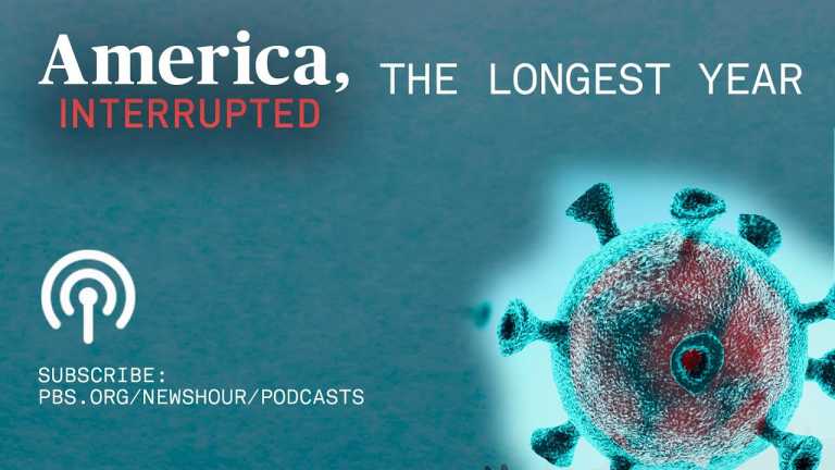LISTEN: The Longest Year, Episode 1: Fighting ‘the invisible enemy’ | ‘America, Interrupted’ Podcast