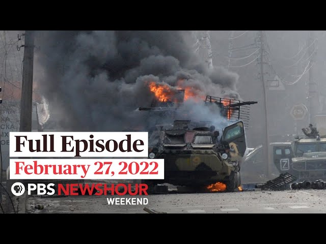 PBS NewsHour Weekend Full Episode, February 27, 2022