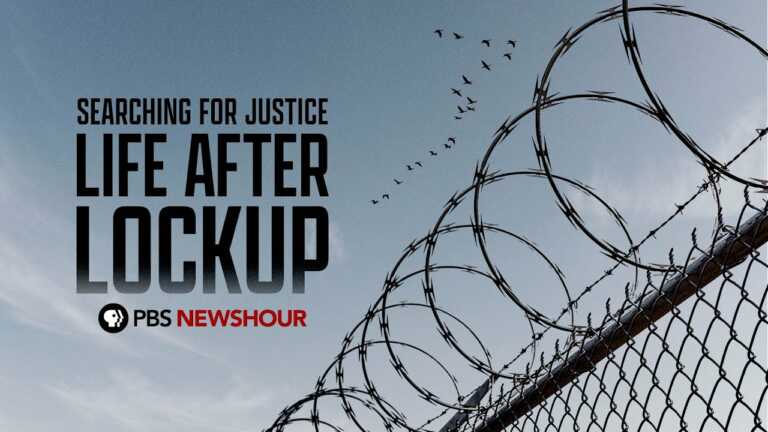 PBS NewsHour introduces “Searching for Justice: Life after Lockup”