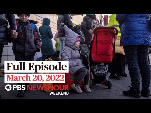 PBS NewsHour Weekend Full Episode, March 20, 2022