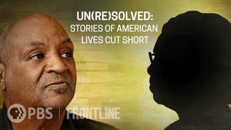 Un(re)solved: Stories of American Lives Cut Short | FRONTLINE
